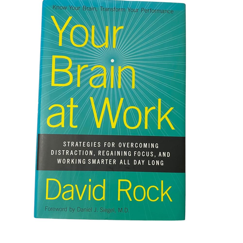 Your Brain at Work : Strategies for Overcoming Distraction, Regaining Focus, and